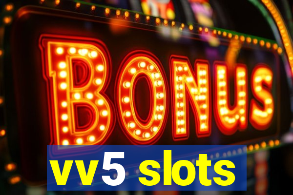 vv5 slots